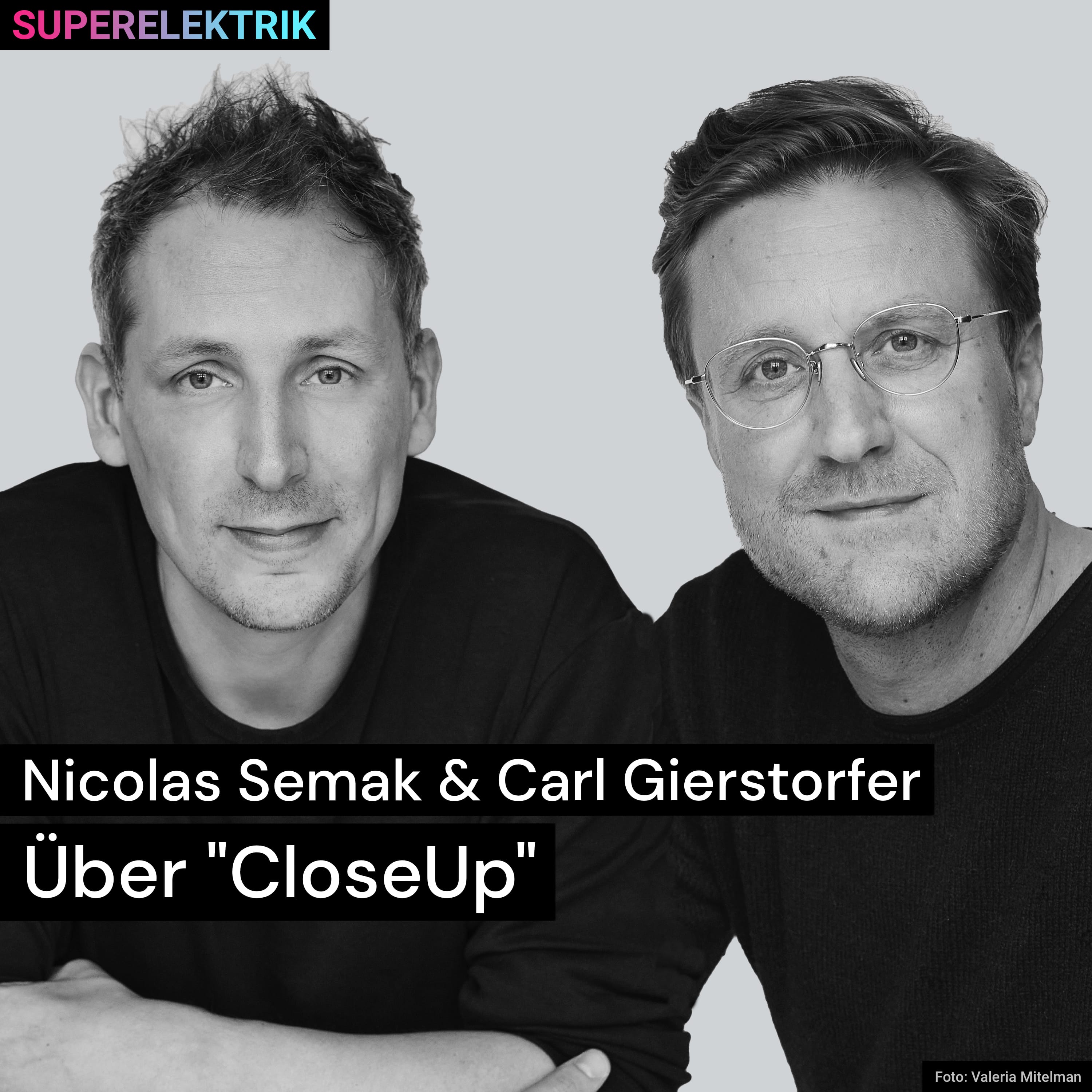 Superelektrik | Nicolas Semak & Carl Gierstorfer - Über "CloseUp"